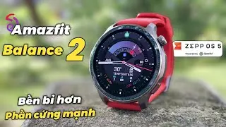 Review chi tiết Amazfit Balance 2: Quá nhiều điểm mạnh, Pin vẫn 2 tuần !