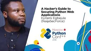 A Hacker's Guide to Securing Python Web Applications / Eyitemi Egbejule (NaijaSecForce)