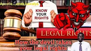 How the devil takes your legal rights without your knowledge, apostle James kawalya , testimonies.
