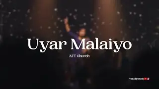 Uyar Malaiyo | AFT Church 