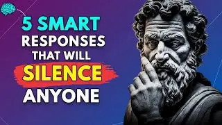 5 Smart Stoic Responses That Will SILENCE ANYONE | Master Psychological Power