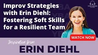 Improv Strategies with Erin Diehl: Fostering Soft Skills for a Resilient Team