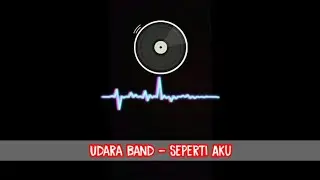 Udara Band - Seperti Aku