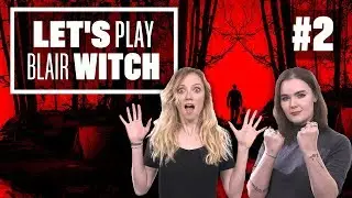 Let's Play Blair Witch Episode 2: TWO GIRLS, ONE PUP
