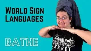 How to Sign BATHE in World Sign Languages