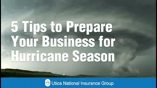 Utica National — 5 Tips to Prepare Your Business for Hurricane Season