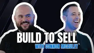 The Construction Business Blueprint #006 - Build to Sell with Connor McAuley