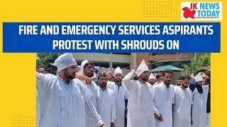 Fire and Emergency Services Aspirants protest with shrouds on | JK News Today