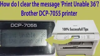 How do I clear the message 'Print Unable 36' from ... – Brother dcp-7055, mfc 7360,dcp-7065 N