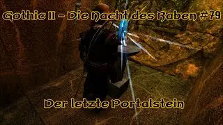 Gothic 2 - Die Nacht des Raben #79: Der letzte Portalstein