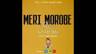 Meri Morobe(Kulz Ned Remix)Outcast Crew
