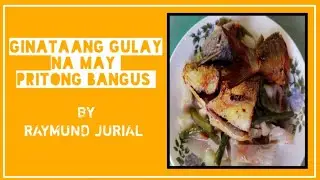 LUTONG PROBINSYA : GINATAANG GULAY NA MAY PRITONG BANGUS BY RAYMUND JURIAL