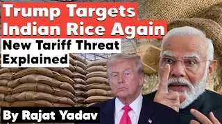 50% Tariff Not Enough? Trump Signals Fresh Duties on Indian Rice | Rajat Yadav