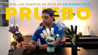 PRUEBO TODOS LOS GUANTES DE SOLOPORTEROS | Gama &Eacute;lite