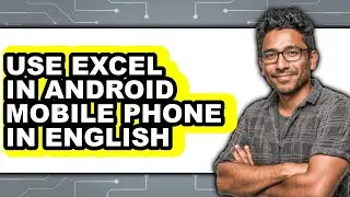 How to Use Excel in Android Mobile Phone in English (updated)