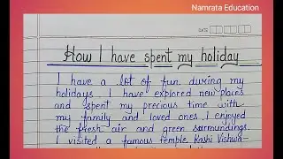 Paragraph writing on How I have spent my holiday / How I have spent my holiday short Essay