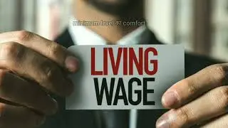 Living wage,Fair wage and Minimum wage.