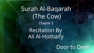 Surah Al-Baqarah (The Cow) Ali Al-Hothaify  Quran Recitation