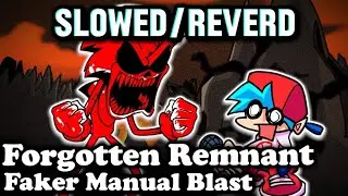 FNF'Vs Sonic.exe - Forgotten Remnant/Manual blast But Faker sings it - [Slowed/Reverb]