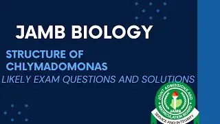 JAMB Biology 2024 EP 48 - Structure of Chlamydomonas + Likely Exam Questions