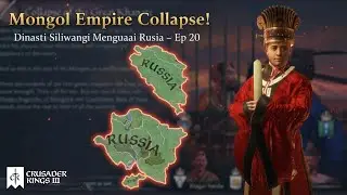 Mongol Empire Collapse! Dinasti Siliwangi Menguasai Rusia &ndash; Ep 20 (Crusader Kings 3: AllUnderHeaven)