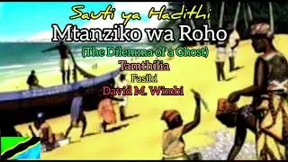 MTANZIKO WA ROHO#THE DILEMMA OF A GHOST#KISWAHILI#SIMULIZI#HADITHI 