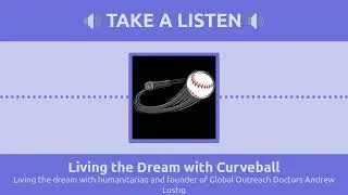Living the dream with the founder of global outreach doctors andrew lustig