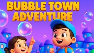 Bubble Town Adventure 🌈 | Fun Kids Storytime with Surprising Twists!
