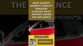Eddy County Sheriff&rsquo;s Deputy Sergeant charged with driving under the influence