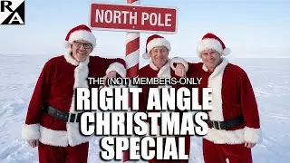 The (Non) Members-Only RIGHT ANGLE CHRISTMAS SPECIAL