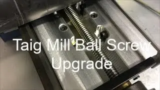 Taig Mill Ball Screw Upgrade