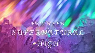 Supernatural High - Be*Tween - Avalon: Web of Magic - Lyrics