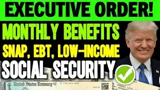 EXECUTIVE ORDER! MONTHLY PAYMENTS FOR SNAP, EBT & LOW-INCOME BENEFITS!