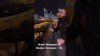#aramovsepyan #vardanurumyan #eli #song #new #armenianmusic #armmusic #music #hit #newhit #soon