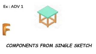 ADVANCE EXERCISE 1 : ASSEMBLY FROM SINGLE SKETCH (FUSION 360)