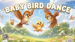 Baby Bird Dance &bull; LazyBoyRhymes 