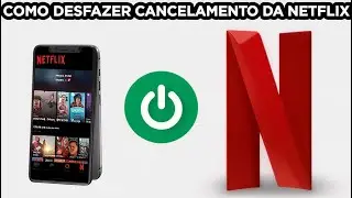 Como Desfazer Cancelamento da Netflix pelo Celular 2026