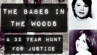 The Babes In The Woods. A 32 Year Hunt For Justice. | True Crime Witch
