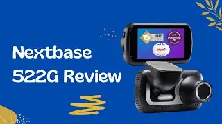 Nextbase 522GW Review | Feature-Packed Dash Cam