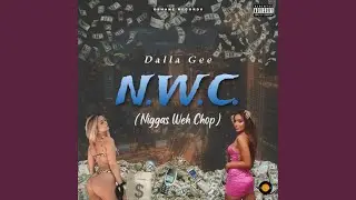 N.W.C. (Niggas Weh Chop)