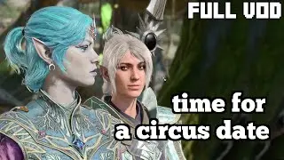 forget the apocalypse, the circus is in town | Baldur's Gate 3 (FULL VOD)