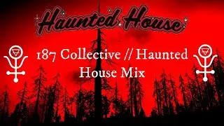 Haunted House // 187 Collective Mix (Saliva Grey, 99zed,  Witchouse 40k,  Istasha,  Grim Salvo)