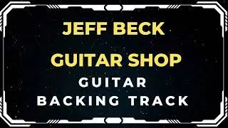 Jeff Beck - Guitar Shop | Guitar Backing Track