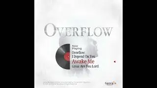 Music Album: OVERFLOW | Awake Me | TERRITORIAL WORSHIP | GEORGOS MINISTRY