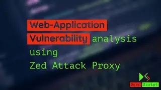 Automated Web-Application Vulnerability Scanning and Analyis With Zed Attack Proxy | DeepScript 2020