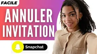 Comment Annuler Une Invitation Sur Snapchat (2026)