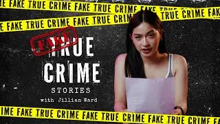 (Fake) True Crime: Jillian Ward | Never Say Die
