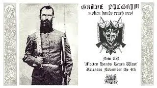 Grave Pilgrim - Molten Hands Reach West (Track Premiere)
