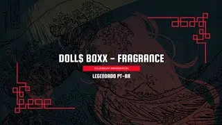 ┌ DOLL$ BOXX ┘- Fragrance Legendado / PT-BR
