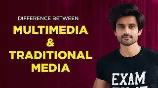 Difference between Multimedia and Traditional Media | Multimedia vs Traditional Media | Exam Time